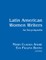 Latin American Women Writers: An Encyclopedia