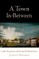 A Town In-Between