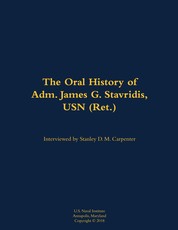 The Oral History of Adm. James G. Stavridis, USN (Ret.)