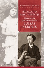 Išgalvoto vaiko šešėlyje: tikrasis ir pramanytasis Luisas Kerolis