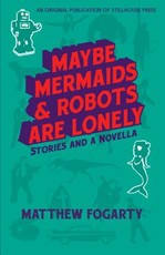 Maybe Mermaids & Robots are Lonely