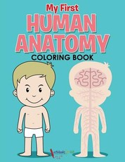 My First Human Anatomy Coloring Book