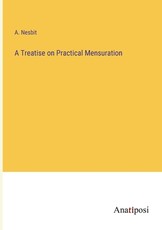 A Treatise on Practical Mensuration