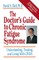 The Doctor's Guide to Chronic Fatigue Syndrome