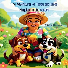 The Adventures of Teddy and Chloe Playtime in the Garden