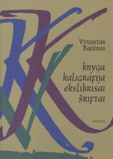 Knyga. Kaligrafija. Ekslibrisai. Šriftai