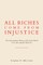 All Riches Come from Injustice