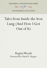 Tales from Inside the Iron Lung (and How I Got Out of It)