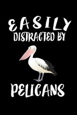 Easily Distracted By Pelicans