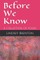 Before We Know