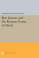 Ben Jonson and the Roman Frame of Mind