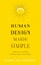 Human Design Made Simple