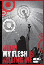 Help! My Flesh Is Killing Me