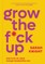 Grow the F*ck Up