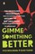 Gimme Something Better