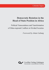 Democratic Rotation in the Head of State Position in Africa. Political Transcendence and Transformation of Ethno-regional Conflicts in Divided Societies