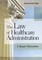 Law of Healthcare Administration, Ninth Edition