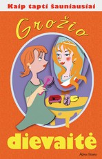 Grožio dievaitė. Kaip tapti šauniausiai