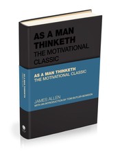 As a Man Thinketh: The Motivational Classic