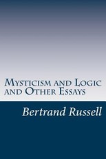 Mysticism and Logic and Other Essays