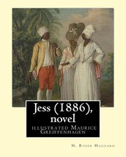 Jess (1886), by H. Rider Haggard and illustrated Maurice Greiffenhagen (novel)