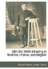 With the 364th Infantry in America, France, and Belgium
