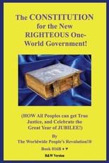 The CONSTITUTION for the New RIGHTEOUS One-World Government!