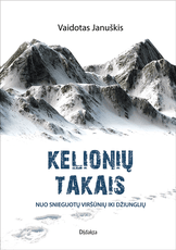 KELIONIŲ TAKAIS: nuo snieguotų viršūnių iki džiunglių