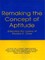Remaking the Concept of Aptitude