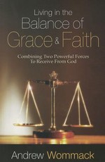 Living in the Balance of Grace and Faith