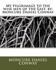 My pilgrimage to the wise men of the East. by