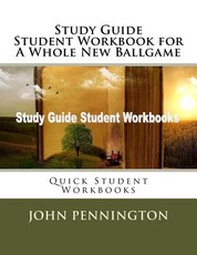 Study Guide Student Workbook for A Whole New Ballgame