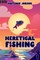Heretical Fishing