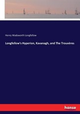 Longfellow's Hyperion, Kavanagh, and The TrouvÃ¨res