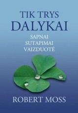 Tik trys dalykai. Sapnai, sutapimai, vaizduotė