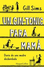 Un Gin-Tonic Para MamÃ¡ (Why Mommy Drinks - Spanish Edition)