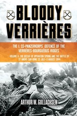 Bloody VerriÃ¨res: The I. Ss-Panzerkorps Defence of the VerriÃ¨res-Bourguebus Ridges
