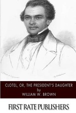 Clotel, or, The President's Daughter