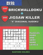 200 BrickWallDoku + 200 Jigsaw Killer "X" Diagonal Sudoku. Puzzles hard and very hard levels.