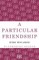 A Particular Friendship