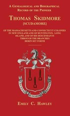 A Genealogical and Biographical Record of the Pioneer Thomas Skidmore [scudamore] of the Masachusetts and Connecticut Colonies in New England and of Huntington, Long Island, and of His Descendants Through the Branches Herein Set Forth