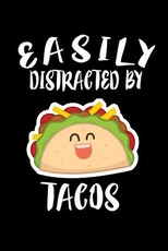 Easily Distracted By Tacos