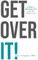 Get Over It!