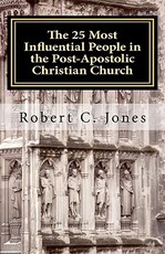 The 25 Most Influential People in the Post-Apostolic Christian Church