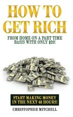 How To Get Rich From Home On A Part Time Basis With Only $20!