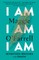 I Am, I Am, I Am