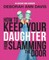How To Keep Your Daughter From Slamming the Door