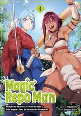 Magic Repo Man: Dumped by My Party, I'll Cash in with a Cute Support Fairy to Become the Strongest! Vol. 4