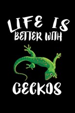 Life Is Better With Geckos