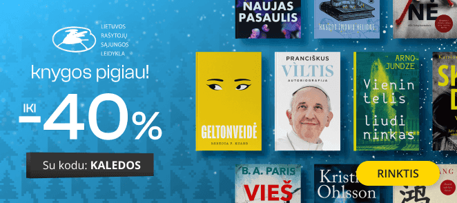 LEIDYKLOS LIETUVOS RAŠYTOJŲ SĄJUNGA KNYGOMS - extra nuolaidos iki -40%!